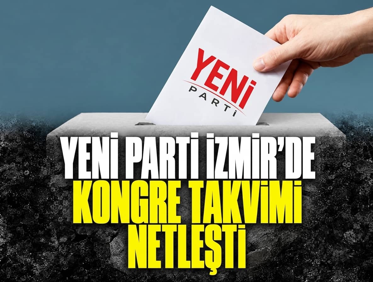 Yeni Parti İzmir il başkanlığı seçim takvimi açıklandı